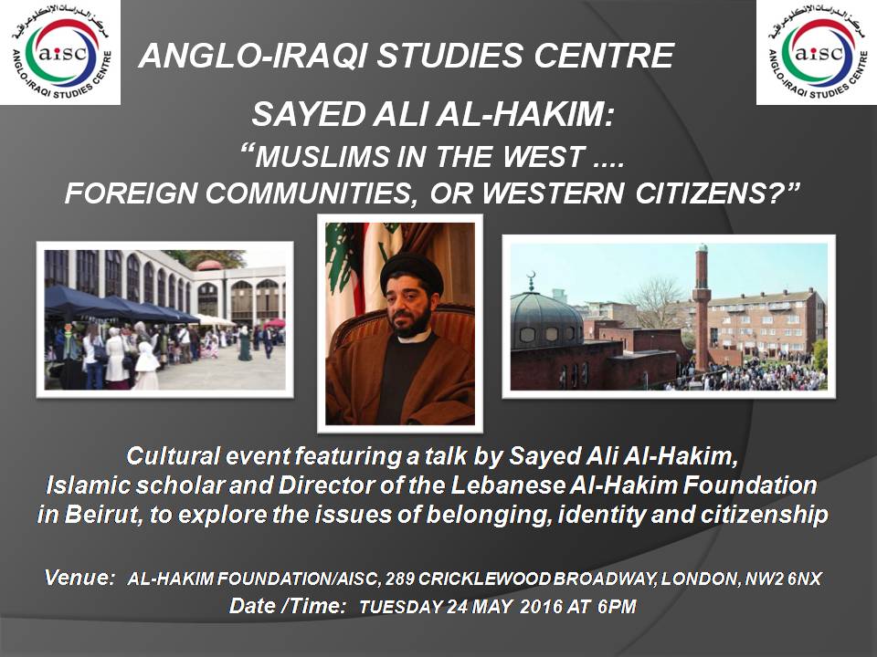 OUR NEXT CULTURAL EVENT:  “MUSLIMS IN THE WEST – FOREIGN COMMUNITIES OR WESTERN CITIZENS?” – 24 MAY 2016 (AISC OFFICE)